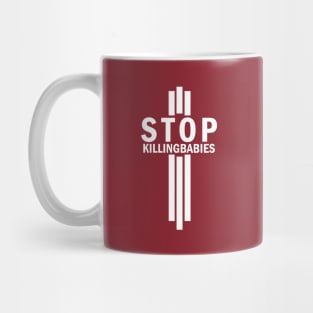 Stop Killing Babies Anti-Abortion Pro Life Shirt Mug